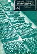 Ler Hannah Arendt e a Banalidade do mal, do autor Nádia Souki