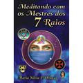 Ler Meditando com os Mestres dos Sete Raios, do autor Maria Silvia P.Orlovas