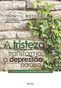 Ler A tristeza transforma, a depressão paralisa: Um guia para pacientes e familiares, do autor Neury J. Botega Ler A tristeza transforma, a depressão paralisa: Um guia para pacientes e familiares, do autor Neury J. Botega