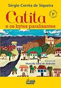 Ler Catita e os Bytes Paralisantes, do autor Sérgio Corrêa de Siqueira Ler Catita e os Bytes Paralisantes, do autor Sérgio Corrêa de Siqueira