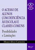 Ler Acesso de alunos com deficiência às escolas e classes comuns: Possibilidades e limitações, do autor Moaci Alves Carneiro