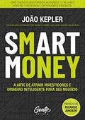 Ler SMART MONEY: A arte de atrair investidores e dinheiro inteligente para seu negócio, do autor JOÃO KEPLER Ler SMART MONEY: A arte de atrair investidores e dinheiro inteligente para seu negócio, do autor JOÃO KEPLER