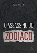 Ler O Assassino do Zodíaco, do autor Sam Wilson