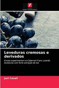 Ler Leveduras cremosas e derivados: Ensaio experimental no Cabernet Franc usando leveduras com forte extração de tiol., do autor Juri Casali
