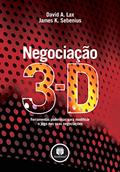Ler Negociação 3-D: Ferramentas Poderosas para Modificar o Jogo nas Suas Negociações, do autor David A. Lax; James K. Sebenius