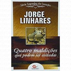QUATRO MALDIÇÕES QUE PODEM SER EVITADAS, do autor Jorge Linhares