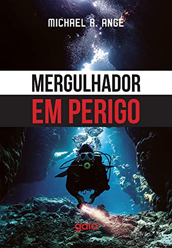 Ler Mergulhador em Perigo, do autor Michael R. Ange