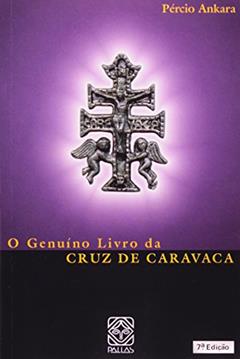 O Genuíno Livro Da Cruz De Caravaca, do autor Percio Ankara