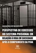 Ler Perspectiva de egressos do sistema prisional em relação à vida em sociedade após o cumprimento da pena, do autor Carolina Maria Felipe dos Santos Silva Ler Perspectiva de egressos do sistema prisional em relação à vida em sociedade após o cumprimento da pena, do autor Carolina Maria Felipe dos Santos Silva