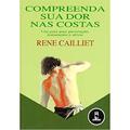 Ler Compreenda sua Dor nas Costas: Um Guia Completo para Prevenção, Tratamento e Alívio, do autor Rene Cailliet