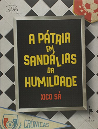 Ler A Pátria em Sandálias da Humildade, do autor Xico Sa
