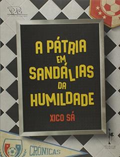 A Pátria em Sandálias da Humildade, do autor Xico Sa