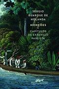 Ler Monções e capítulos de expansão paulista, do autor Sérgio Buarque de Holanda
