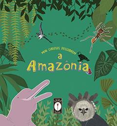 Mini curiosos descobrem a Amazônia, do autor Clarice Uba
