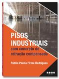 Ler Pisos Industriais com Concreto de Retração Compensada, do autor Públio Penna Firme Rodrigues