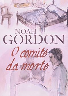 O comitê da morte, do autor Noah Gordon
