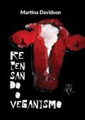 Ler Repensando o Veganismo: O feminismo e projeto decoloniais como ferramentas ético-políticas para um veganismo anticapitalista, do autor Martina Davidson