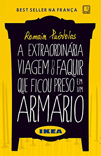 A extraordinária viagem do faquir que ficou preso em um armário Ikea, do autor Romain Puertolas