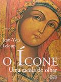 Ler O ícone: Uma escola do olhar, do autor Jean-Yves Leloup Ler O ícone: Uma escola do olhar, do autor Jean-Yves Leloup