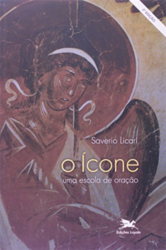 Ler O ícone: Uma escola de oração, do autor Saverio Licari