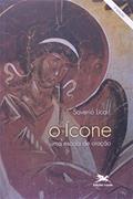 Ler O ícone: Uma escola de oração, do autor Saverio Licari