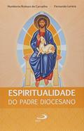 Ler Espiritualidade do Padre Diocesano, do autor Humberto Robson de Carvalho; Fernando Lorenz