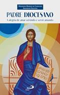 Ler Padre Diocesano - A Alegria de Amar Servindo e Servir Amando, do autor Humberto Robson de Carvalho; Anderson Frezzato
