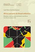 Ler África Parceira do Brasil Atlântico: Relações Internacionais do Brasil e da África no Início do Século XXI, do autor José Flávio Sombra Saraiva