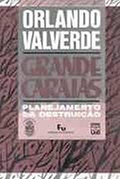 Grande Carajás: Planejamento da Destruição, do autor Orlando Valverde