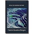 Ler Analise dos Impactos Socioeconômicos dos Royalties Minerais do Projeto Carajás no Município de Parauapebas no Estado do Pará, do autor Fabrini Quadros Borges Ler Analise dos Impactos Socioeconômicos dos Royalties Minerais do Projeto Carajás no Município de Parauapebas no Estado do Pará, do autor Fabrini Quadros Borges
