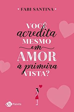 Você acredita mesmo em amor à primeira vista?, do autor Fabi Santina
