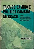 Ler Taxa de Câmbio e Política Cambial no Brasil: Teoria, Institucionalidade, Papel da Arbitragem e da Especulação, do autor Pedro Rossi