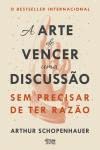 Ler A Arte de Vencer uma Discussão Sem Precisar de ter Razão, do autor Arthur Schopenhauer