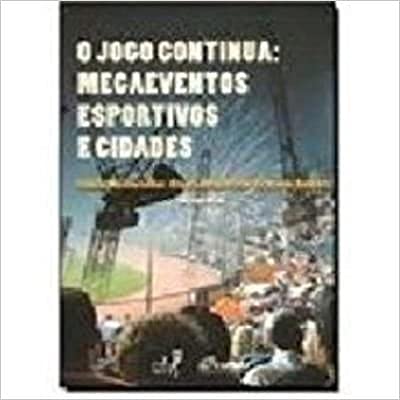 Ler O Jogo Continua. Megaeventos Esportivos e Cidades, do autor Fátima Borges Ler O Jogo Continua. Megaeventos Esportivos e Cidades, do autor Fátima Borges