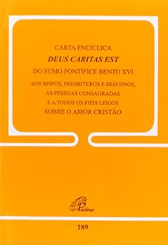 Carta Encíclica Deus Caritas Est do Sumo Pontífice Bento XVI - doc.189: Aos bispos, presbíteros e diáconos, às pessoas consagradas e ..., do autor Bento XVI