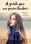 Ler A garota que não queria lembrar, do autor Maggie Lehrman