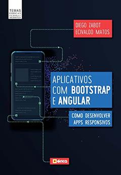Aplicativos com Bootstrap e Angular: Como desenvolver apps responsivos, do autor Diego Zabot