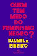 Ler Quem tem medo do feminismo negro?, do autor Djamila Ribeiro Ler Quem tem medo do feminismo negro?, do autor Djamila Ribeiro