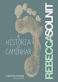 Ler História do caminhar, A, do autor Rebbeca Solnit