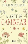 Ler A arte de caminhar, do autor Thich Nhat Hanh