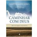 Ler Caminhar com Deus, do autor Martyn Lloyd Jones Ler Caminhar com Deus, do autor Martyn Lloyd Jones