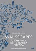 Ler Walkscapes: O caminhar como prática estética, do autor Francesco Careri