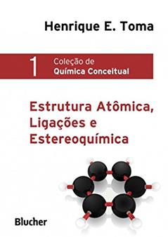 Estrutura Atômica, Ligações e Estereoquímica (Volume 1), do autor Henrique E. Toma