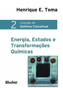 Energia, Estados e Transformações Químicas (Volume 2), do autor Henrique E. Toma