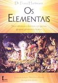 Ler Os Elementais. Sua Natureza e Diversas Categorias, Grupos, Gêneros e Classes, do autor Franz Hartmann Ler Os Elementais. Sua Natureza e Diversas Categorias, Grupos, Gêneros e Classes, do autor Franz Hartmann