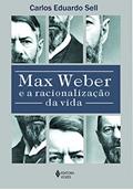 Ler Max Weber e a racionalização da vida, do autor Carlos Eduardo Sell