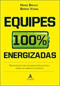 Ler Equipes 100% energizadas: estratégias para maximizar resultados e gerar um ambiente saudável, do autor Heike Bruch; Bernd Vogel