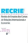 Ler Recrie. Revista de Ensaios dos Cursos de Relações Internacionais e Economia - Número 1, do autor Adílson Alves Ler Recrie. Revista de Ensaios dos Cursos de Relações Internacionais e Economia - Número 1, do autor Adílson Alves