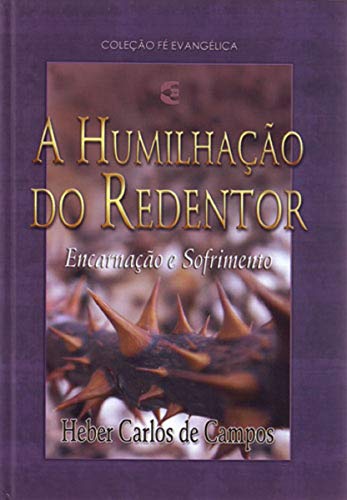 A Humilhação do Redentor, do autor Heber Carlos De Campos
