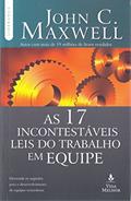 Ler As 17 incontestáveis leis do trabalho em equipe: Descubra os segredos para o desenvolvimento de equipes vencedoras, do autor John C. Maxwell